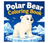 Polar Bear Coloring Book: Cute Polar Bears, Arctic Adventures and Relaxing Coloring Fun for Kids, Teens and Adults
