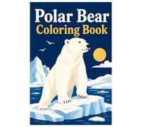 Polar Bear Coloring Book: Majestic Polar Bears, Arctic Landscapes and Relaxing Coloring Fun for Kids, Teens and Adults