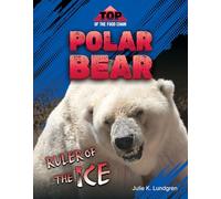 Polar Bear: Ruler of the Ice (Top of the Food Chain)