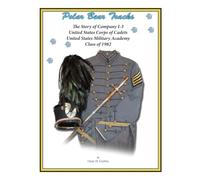 Polar Bear Tracks: The Story of Company I-3 United States Corps of Cadets Class of 1982