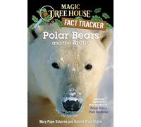 Polar Bears and the Arctic: A Nonfiction Companion to Magic Tree House #12: Polar Bears Past Bedtime: 16 (Magic Tree House (R) Fact Tracker)