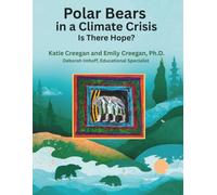 Polar Bears in a Climate Crisis: Is there hope? (Climate Change Solutions | Creegan Publishers)