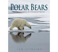 Polar Bears: The Natural History of a Threatened Species