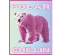 Polar Chillin: A Fun Wide-Ruled Notebook Featuring a Pink Polar Bear | Cute, Cool & Playful Journal for Notes, School, Work & Gifting