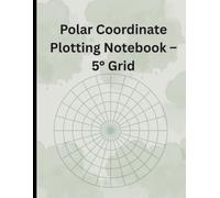 Polar Coordinate Plotting Notebook - 5° Grid: Professional Circular Graph Pages for Trigonometry, Data Visualization, and Design