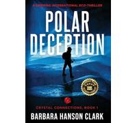 Polar Deception: A Gripping International Eco-Thriller: 1 (Crystal Connections)