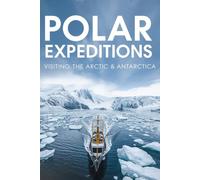 Polar Expeditions Visiting the Arctic & Antarctica