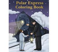 Polar Express Coloring Book: Christmas Coloring Escape Through Icy Towns, Seasonal Train Platforms, and Wonder-Filled Polar Scenes