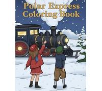 Polar Express Coloring Book: Christmas Coloring Exploration of Frosty Communities, Whimsical Train Routes, and Enchanted Arctic Settings