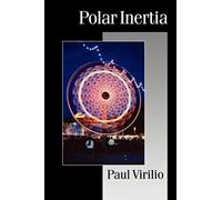 Polar Inertia (Published in association with Theory, Culture & Society)