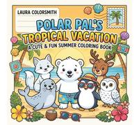 Polar Pal's Tropical Vacation - A Cute & Fun Summer Coloring Book: Bold and Easy Tropical Beach Adventures with Cute Polar Animals, Ocean Fun, and Summer Vacation Scenes