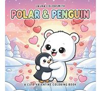 Polar & Penguin - A Cute Valentine Coloring Book: Cute Polar Bears & Penguins in Cozy Valentine Moments for Relaxation and Fun (Coloring book for Valentine)