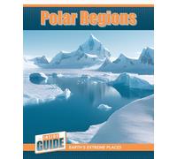 Polar Regions (The Inside Guide: Earth's Extreme Places)