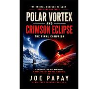 Polar Vortex and Crimson Eclipse: The Final Campaign: The Orbital Warfare Trilogy