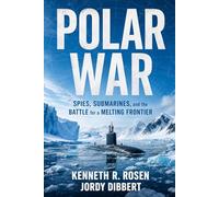 Polar War, 2026 Edition: Spies, Submarines, and the Battle for a Melting Frontier, 2026-Paperback