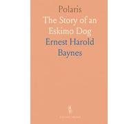 Polaris: The Story of an Eskimo Dog
