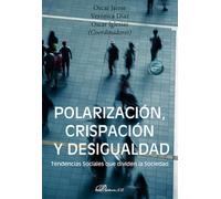 Polarización, crispación y desigualdad. Tendencias Sociales que dividen la Sociedad