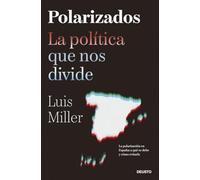 Polarizados: La política que nos divide (Deusto)