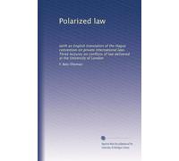 Polarized law: (with an English translation of the Hague convention on private international law). Three lectures on conflicts of law delivered at the University of London