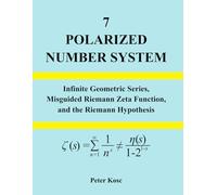 POLARIZED NUMBER SYSTEM: Infinite Geometric Series, Misguided Riemann Zeta Function, and the Riemann Hypothesis