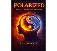 Polarized: The Alchemy of Opposites