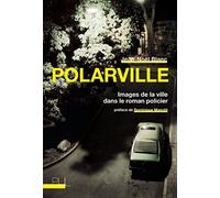 Polarville: Images de la ville dans le roman policier: 0