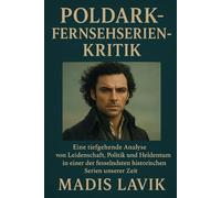 POLDARK-FERNSEHSERIEN-KR ITIK: Eine tiefgehende Analyse von Leidenschaft, Politik und Heldentum in einer der fesselndsten historischen Serien unserer Zeit