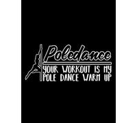 Pole Dance Hot Mom Poledance Club Dance Gift Addicted Pole Fitness Mummy Gym 1: Journal Notebook| 8.5" x11" 100+ Pages