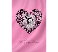 Pole Dance Passion Notizbuch für Training Ideen und Motivation mit 120 gepunkteten Seiten: Journal für Pole Dance Fans und Tänzerinnen zur Planung Inspiration und Kreativität