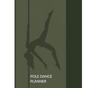 POLE DANCE PLANNER: Complete 53-Week Log for Notes, Progress Tracking, and Energy Monitoring