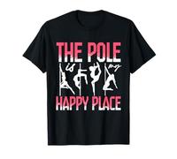 Pole Dance Polerina The Pole Is My Happy Place Camiseta