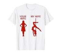Pole Dance Your Wife My Wife Dance Dancer Family Camiseta