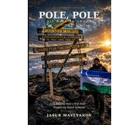 Pole, Pole: Six Days to Uhuru - A Rational Man's First Step Toward the Seven Summits (JR 7 Summits)