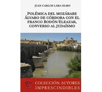 POLÉMICA DEL MOZÁRABE ÁLVARO DE CÓRDOBA CON EL FRANCO BODÓN/ELEAZAR, CONVERSO AL JUDAÍSMO (AUTORES IMPRESCINDIBLES)