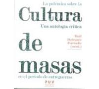 La Polémica Sobre La Cultura De Masas: Una anotología crítica: 32 (Estètica&Crítica)