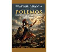POLEMOS LA THÉOLOGIE NÉOTESTAMENTAIRE DE LA GUERRE: Exégèse analytique (Collection ALPHA - OMEGA A et Ω International University Network)