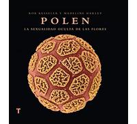 Polen: La sexualidad oculta de las flores (Arte y Fotografía)