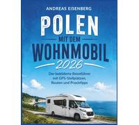 Polen mit dem Wohnmobil 2026: Der bebilderte Reiseführer mit GPS-Stellplätzen, Routen und Praxistipps