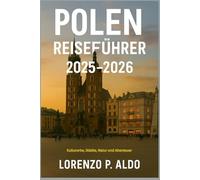 POLEN REISEFÜHRER 2025-2026: Kulturerbe, Städte, Natur und Abenteuer