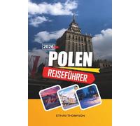 POLEN REISEFÜHRER 2026: Altstadt von Krakau, Warschauer Kultur, Tatra, historische Burgen und osteuropäisches Erbe
