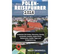 POLEN-REISEFÜHRER 2026: Entdecken Sie Krakau, Warschau, Danzig, versteckte Juwelen, lokale Küche, Reiserouten, Insider-Tipps und Budgetplanung.