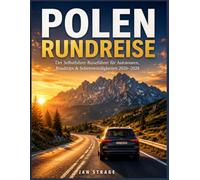 Polen Rundreise: Der Selbstfahrer-Reiseführer für Autotouren, Roadtrips & Sehenswürdigkeiten 2026-2028