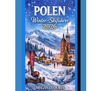 POLEN WINTER-SKIFÜHRER 2026: „Ein unverzichtbarer Reiseführer für Skifahren, Winterlandschaften und saisonales Reisen in Polen“ (Explore plus)