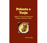 Polenta e Tocju: Origins of Common Words and Phrases in Western Friulian