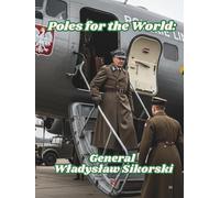 Poles for the World: General Władysław Sikorski: Great Poles: 24/8.5x11/::