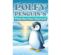 Polfy Penguin's Find the Fact Journal: A 230-Page Discovery Workbook for Curious Kids (Ages 6-12)