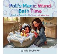 Poli’s Magic Wand Bath Time: Magical Secret for No-Tears Hair Washing (Poli's life adventures)