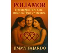 Poliamor Estrategias para una Relación Plena y Auténtica