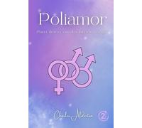 Poliamor: Placer, deseo y vínculos abiertos sin culpa