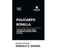 Policarpo Bonilla, Fundador del Partido Liberal de Honduras (Escritos Tomo I: 1881-1891)